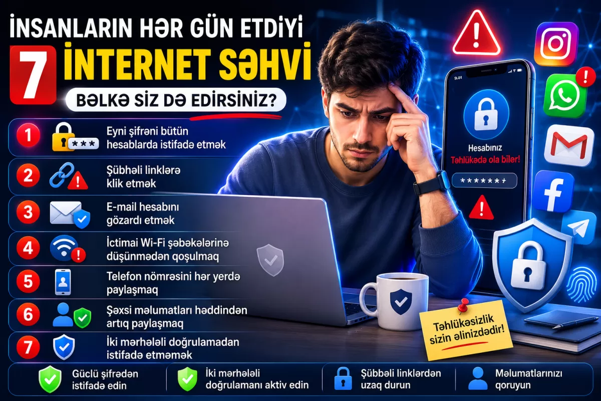 İnsanların hər gün etdiyi 7 internet səhvi – bəlkə siz də edirsiniz?